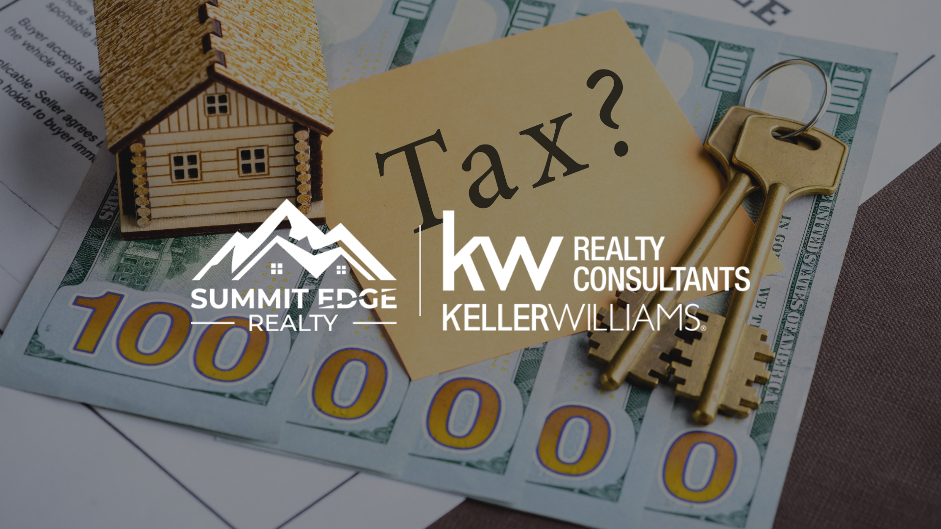 Promotional image showing a paper with 'Tax?' text, Summit Edge Realty and Keller Williams Realty Consultants logos, a house model, keys, and cash, representing estate tax advice and real estate transactions.
