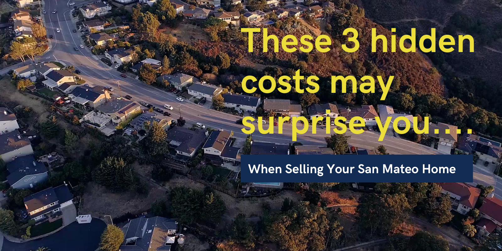 Selling your San Mateo home?  These 3 hidden costs may surprise you… header image.