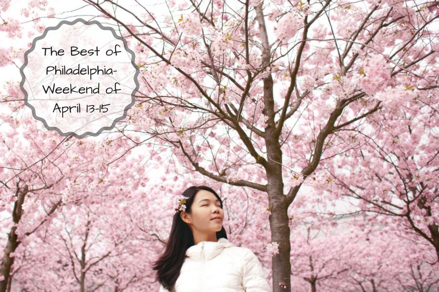 The Best of Philadelphia- Weekend of April 13-15 header image.