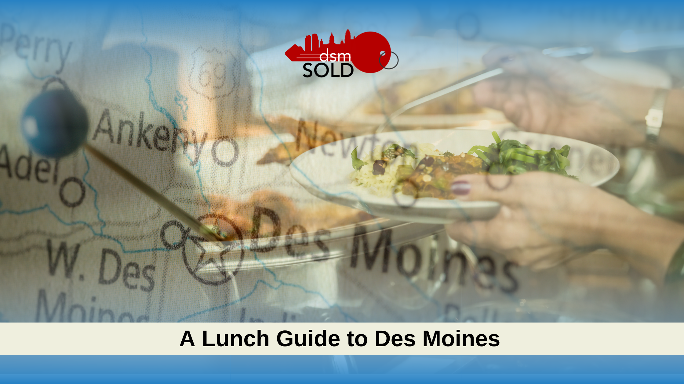 A Lunch Guide to Des Moines header image.