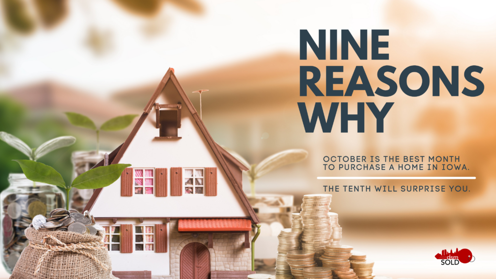 9 REASONS WHY OCTOBER IS THE BEST MONTH TO PURCHASE A HOME IN IOWA. THE TENTH WILL SURPRISE YOU. header image.