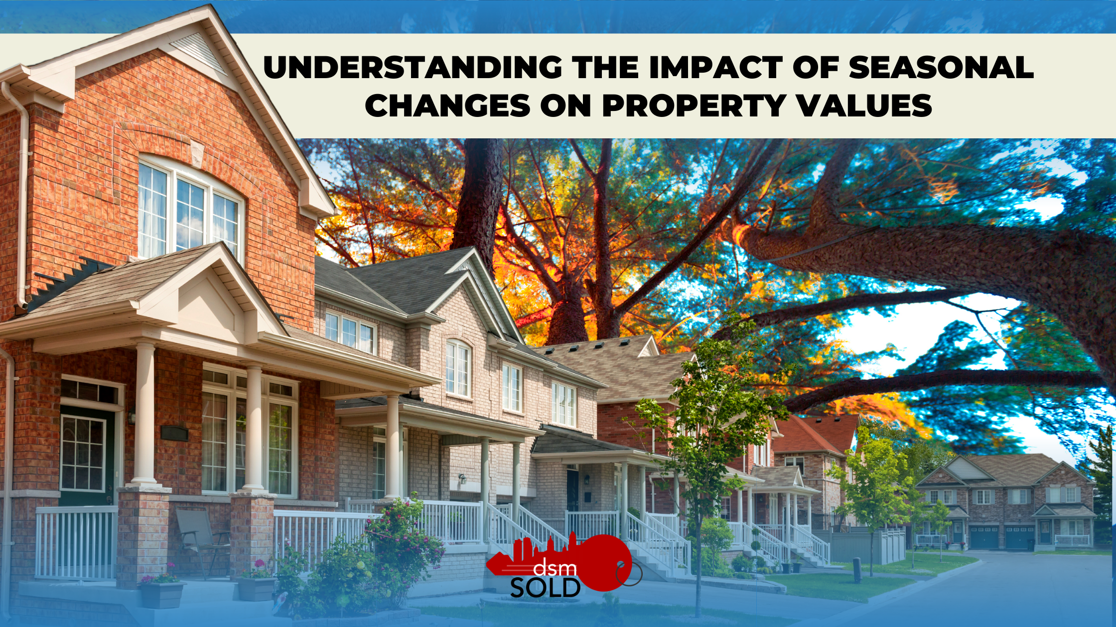 Understanding The Impact of Seasonal Changes on Property Values header image.