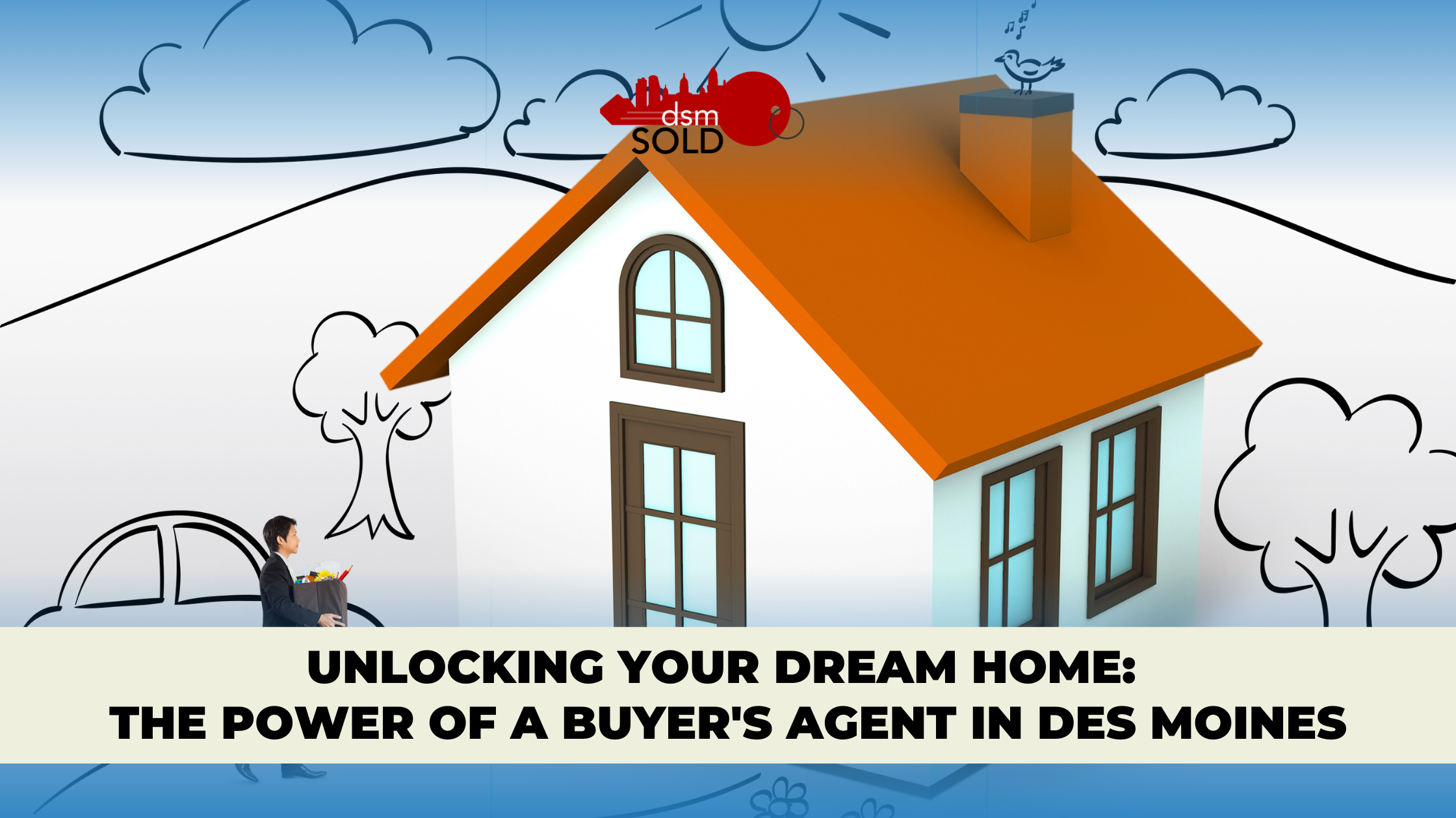 Unlocking Your Dream Home: The Power of a Buyer's Agent in Des Moines header image.