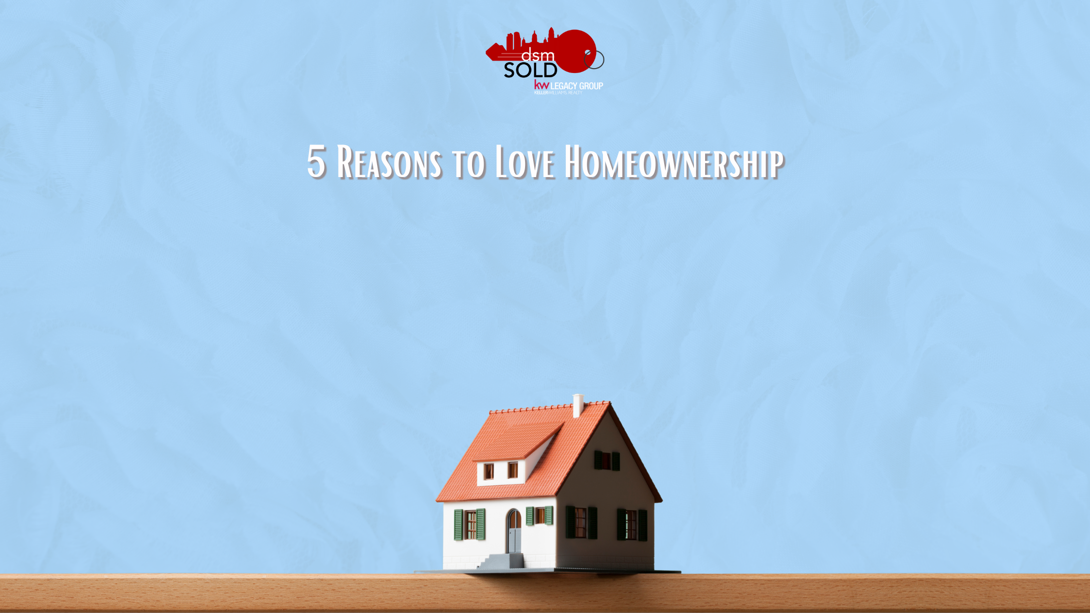 5 Reasons to Love Homeownership header image.