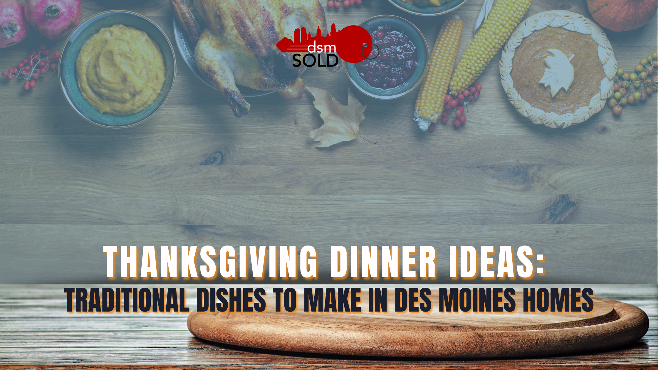 Thanksgiving dinner ideas: traditional dishes to make in Des Moines homes header image.