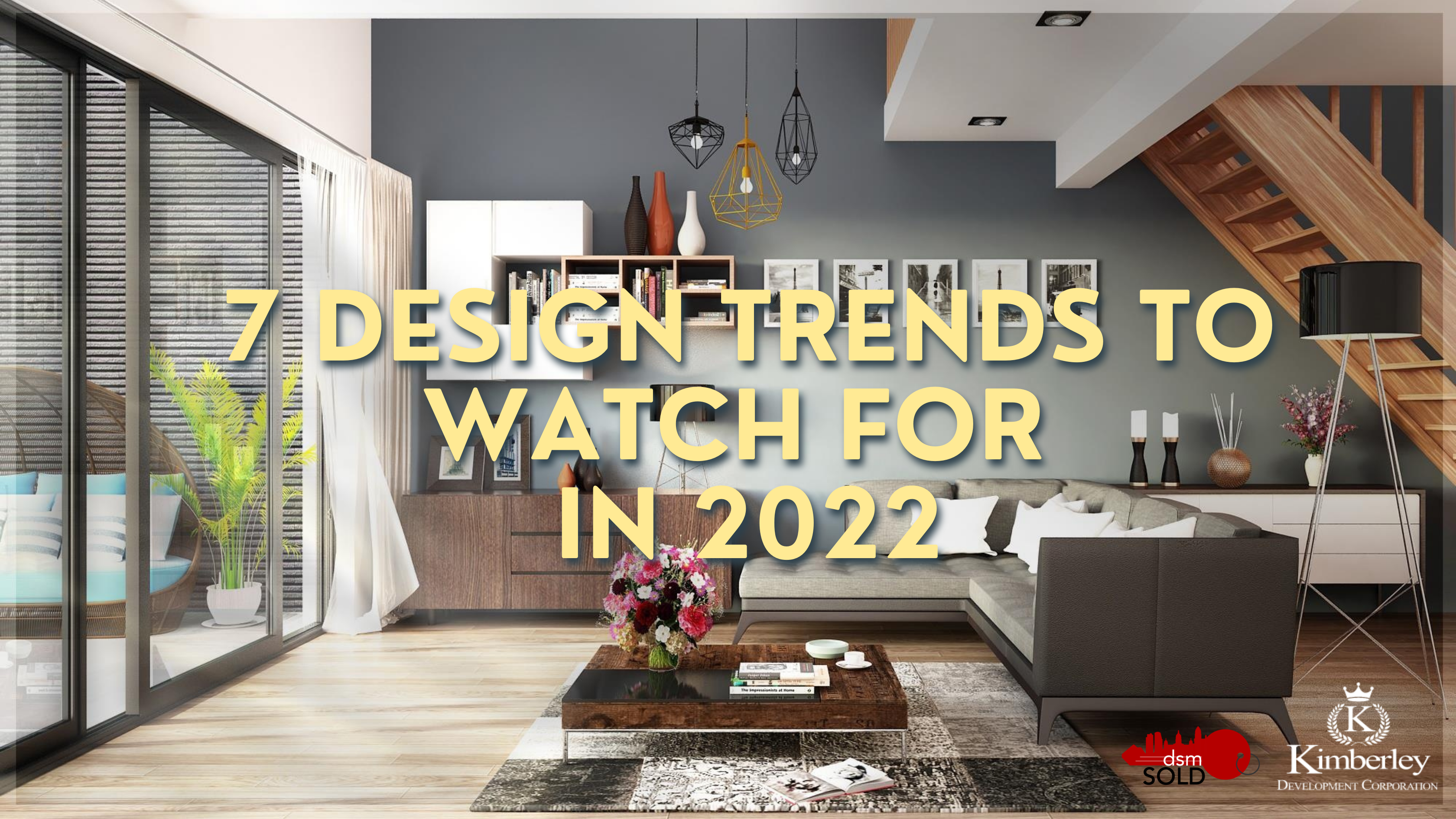 7 DESIGN TRENDS TO WATCH FOR IN 2022 header image.
