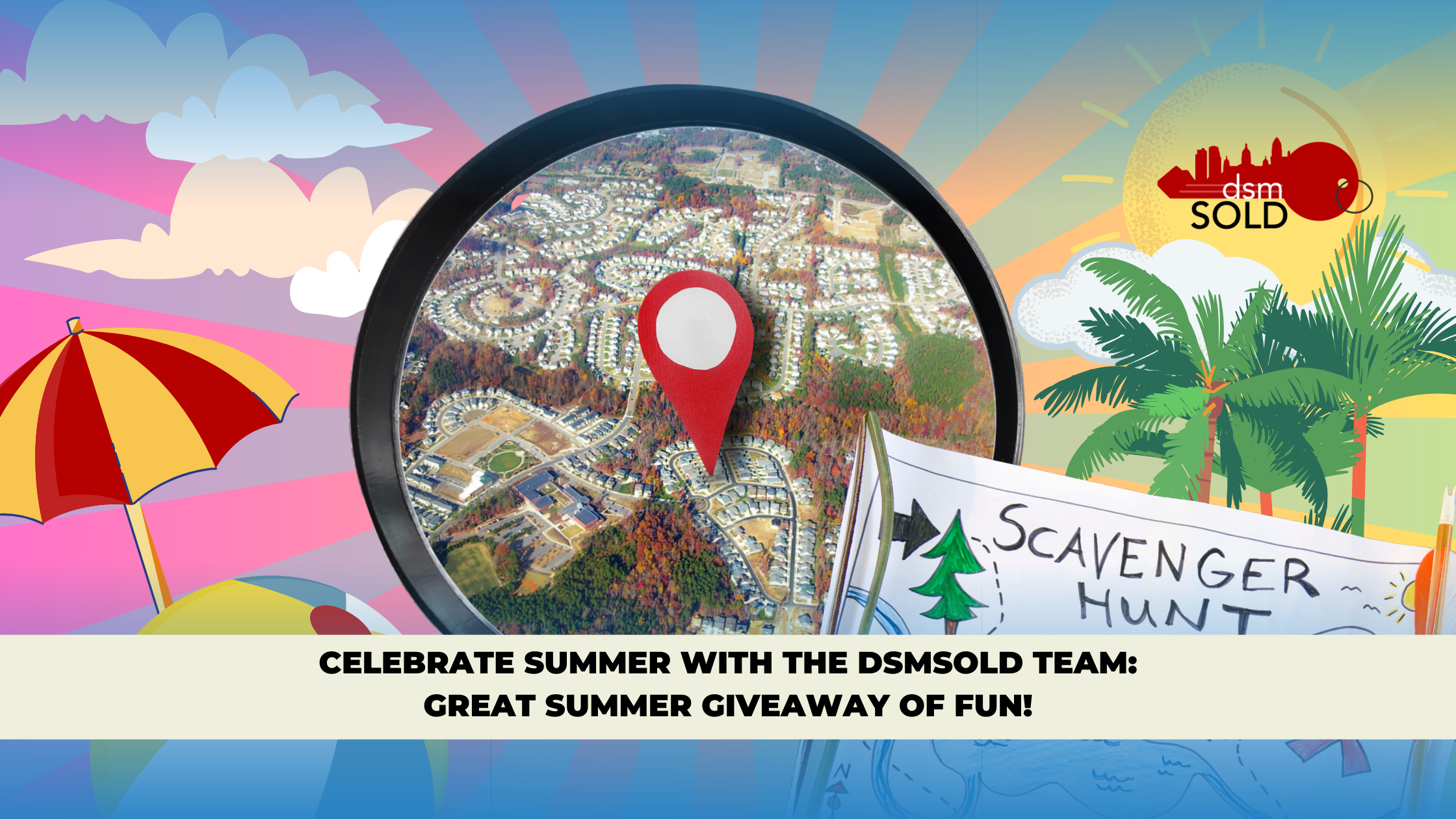 Explore Des Moines Real Estate with dsmSOLD Team's Great Summer Giveaway header image.