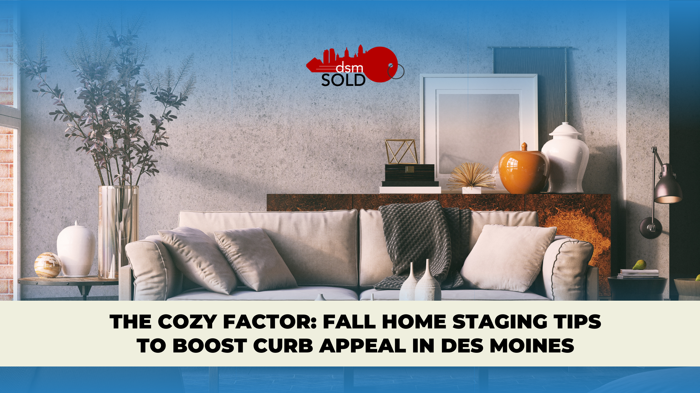 The Cozy Factor: Fall Home Staging Tips to Boost Curb Appeal in Des Moines header image.