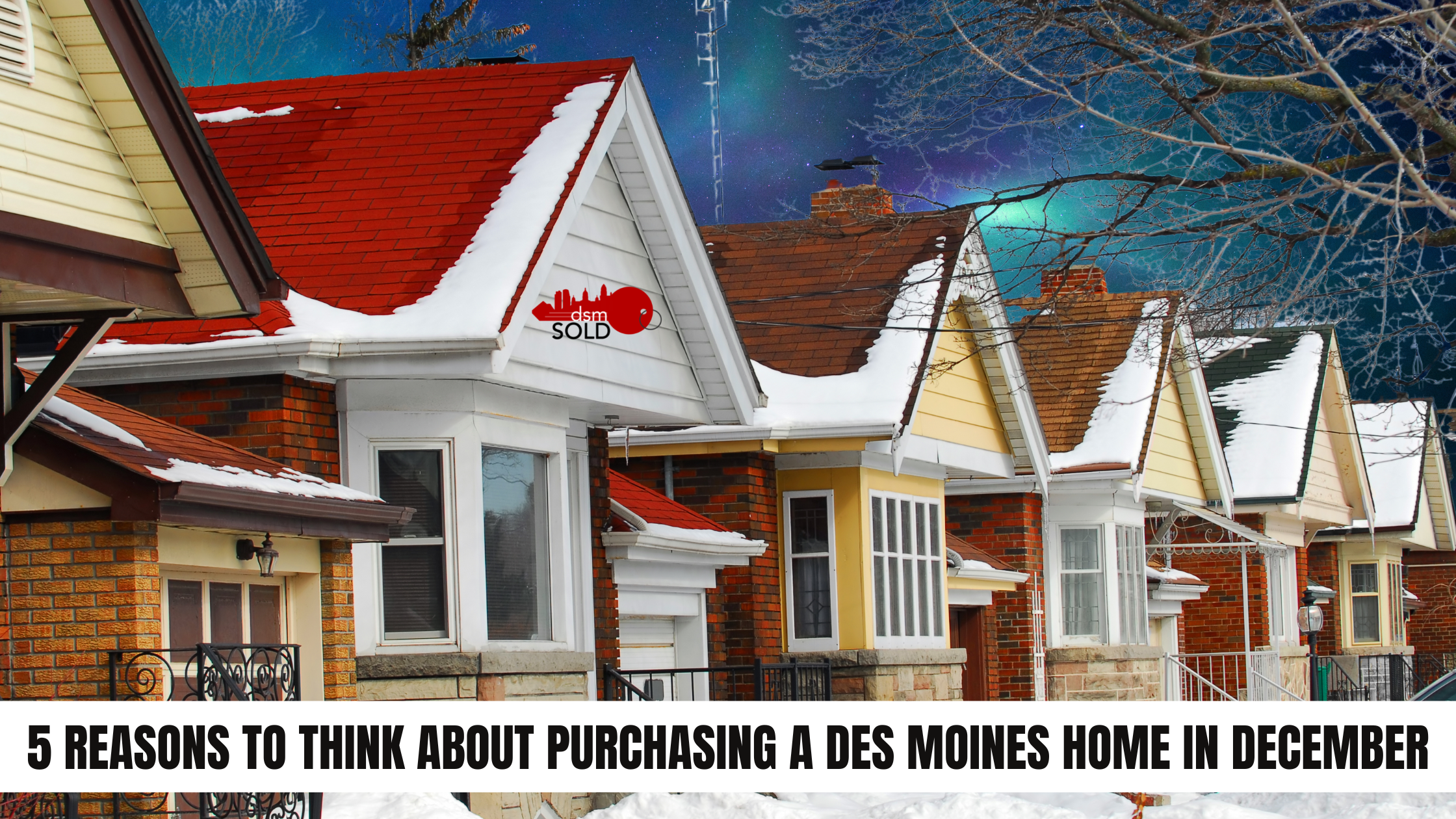 5 reasons to think about purchasing a Des Moines home in December header image.