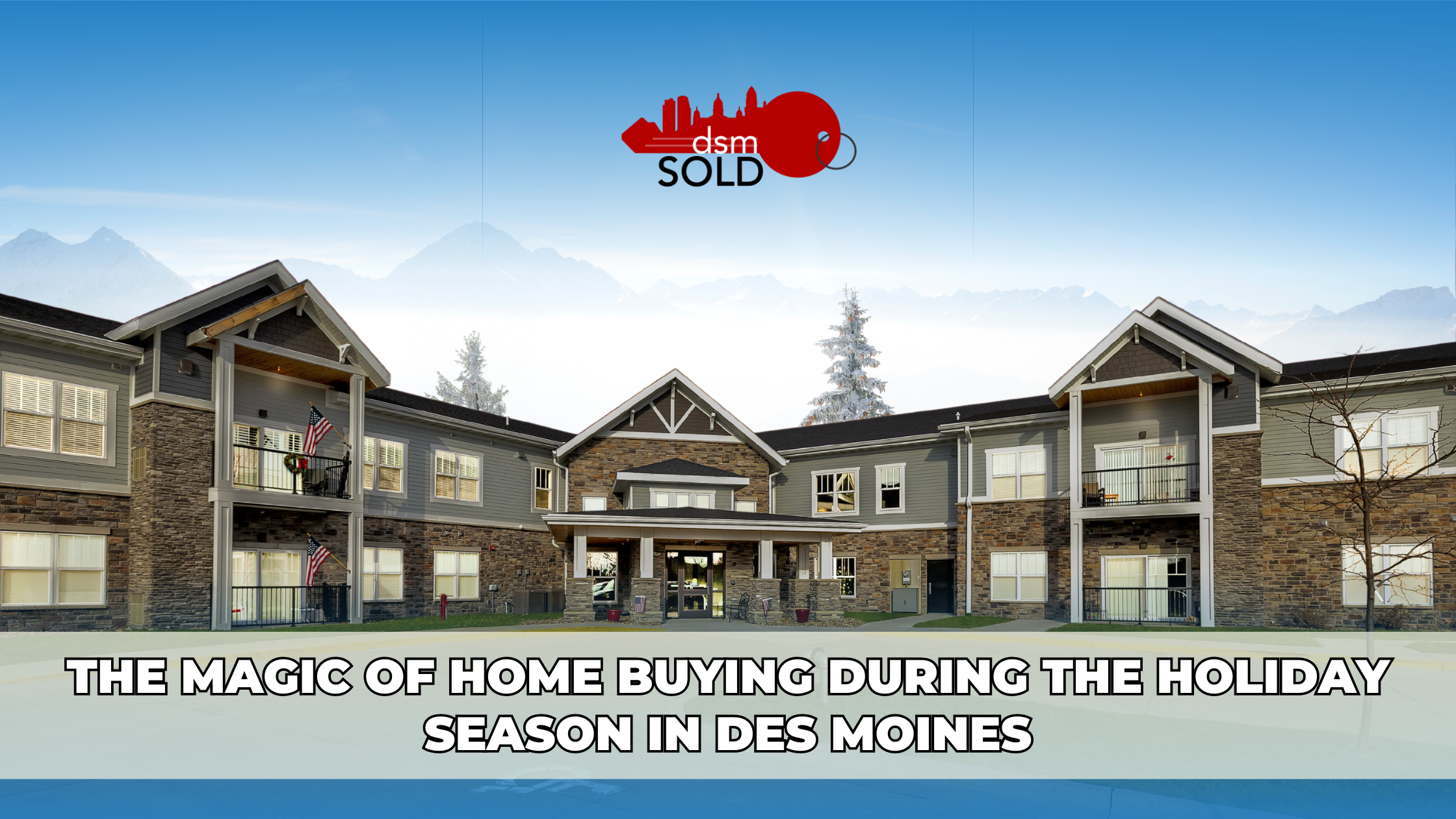 The Magic of Home Buying During the Holiday Season in Des Moines header image.