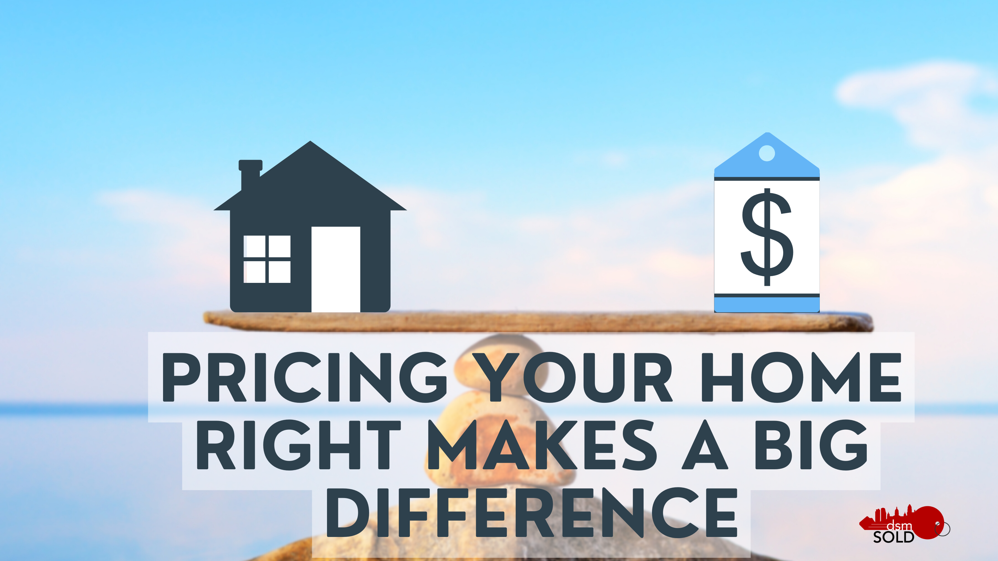 PRICING YOUR HOME RIGHT MAKES A BIG DIFFERENCE header image.