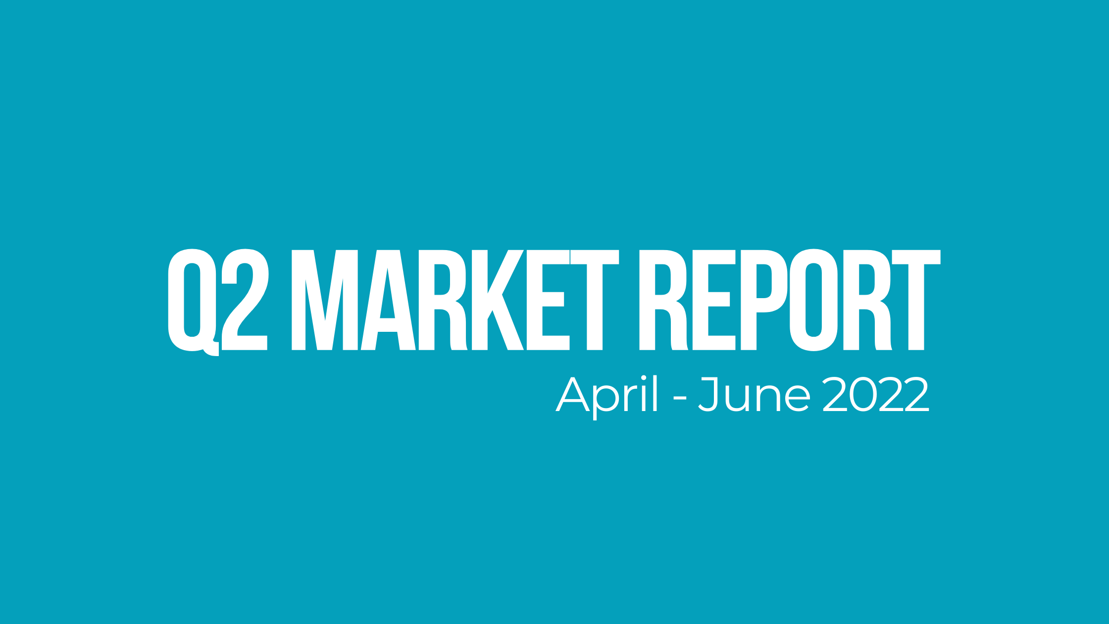 2022 Q2 Market Report header image.