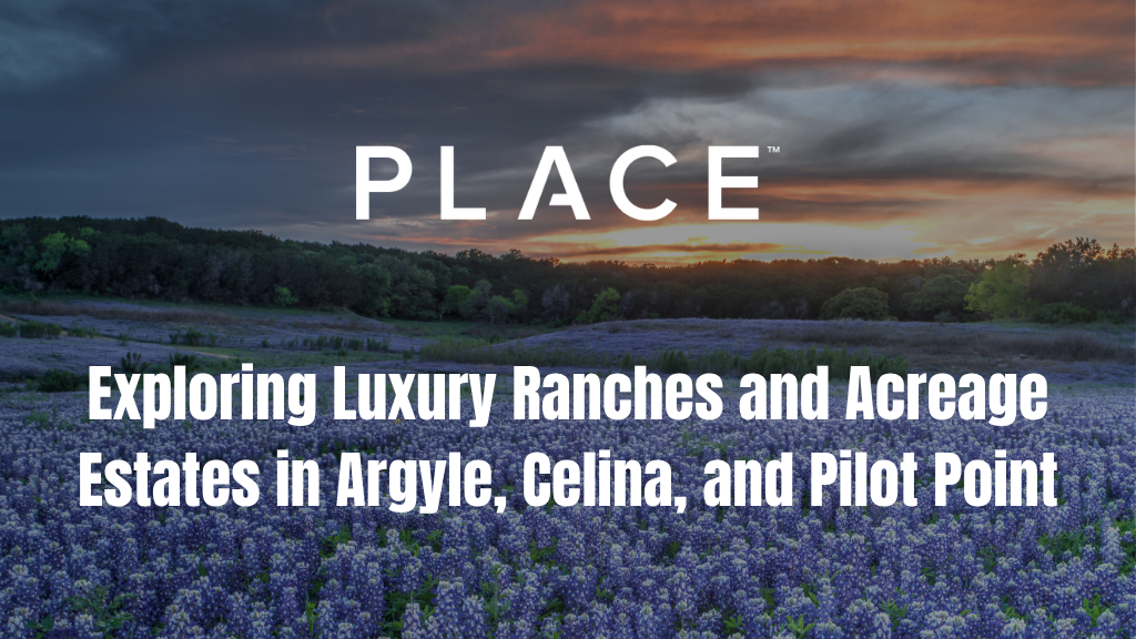 Exploring Luxury Ranches and Acreage Estates in Argyle, Celina, and Pilot Point