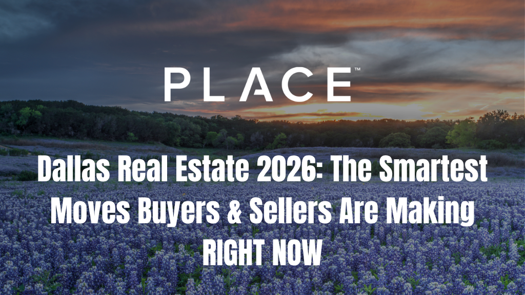 Dallas Real Estate 2026: The Smartest Moves Buyers & Sellers Are Making RIGHT NOW