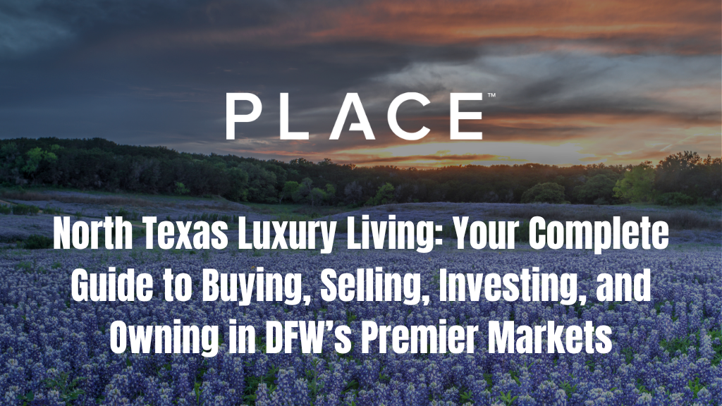 North Texas Luxury Living: Your Complete Guide to Buying, Selling, Investing, and Owning in DFW’s Premier Markets