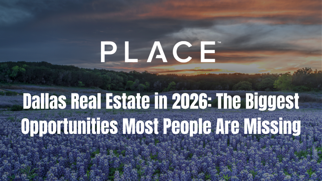 Dallas Real Estate in 2026: The Biggest Opportunities Most People Are Missing