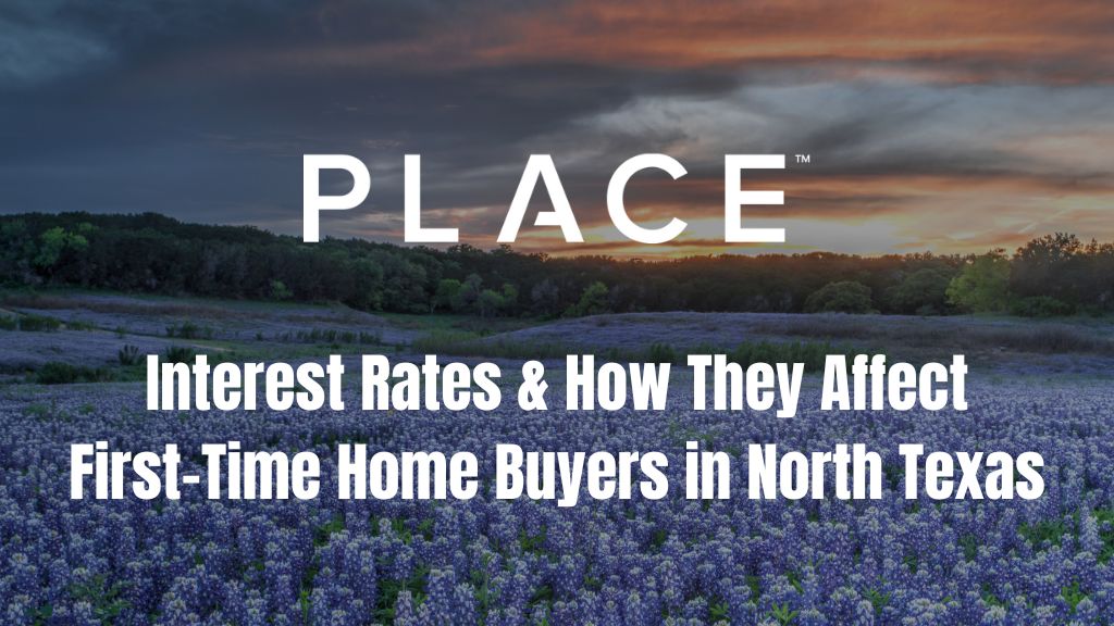Interest Rates & How They Affect First-Time Home Buyers in North Texas