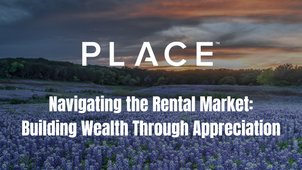 Navigating the Rental Market: Building Wealth Through Appreciation