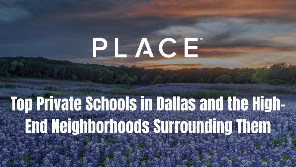 Top Private Schools in Dallas and the High-End Neighborhoods Surrounding Them