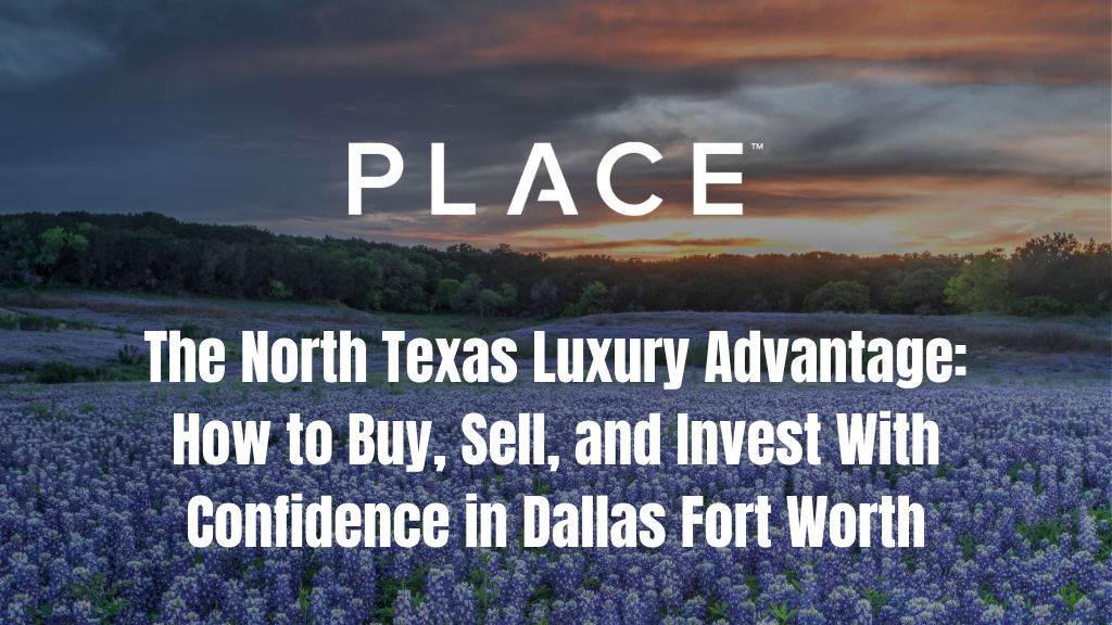 The North Texas Luxury Advantage: How to Buy, Sell, and Invest With Confidence in Dallas Fort Worth