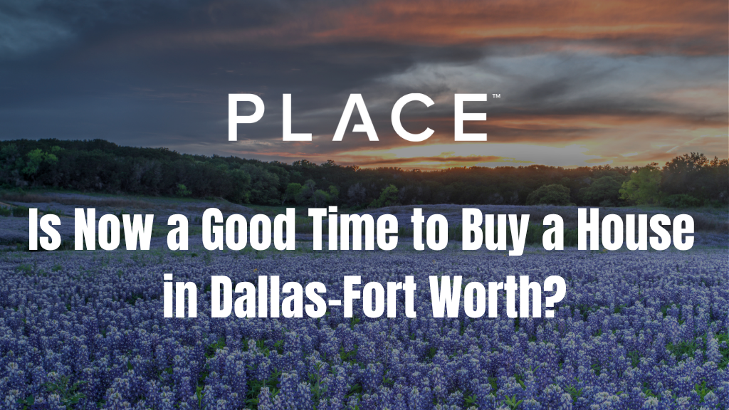 Is Now a Good Time to Buy a House in Dallas-Fort Worth?