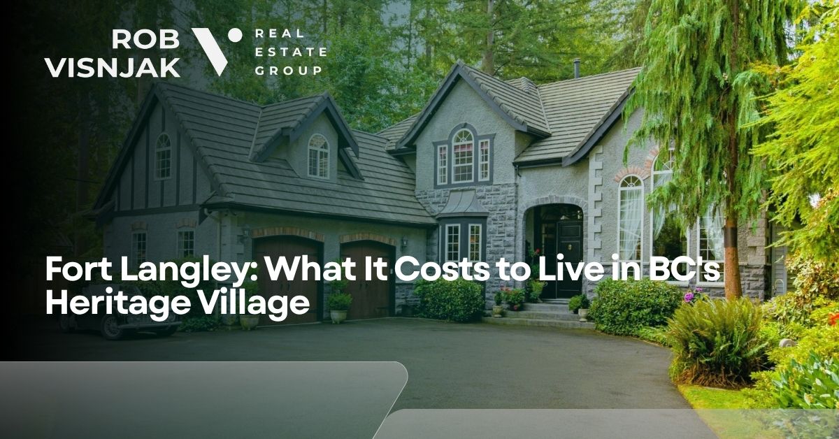 Fort Langley: What It Costs to Live in BC's Heritage Village