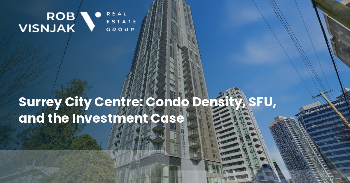 Surrey City Centre: Condo Density, SFU, and the Investment Case