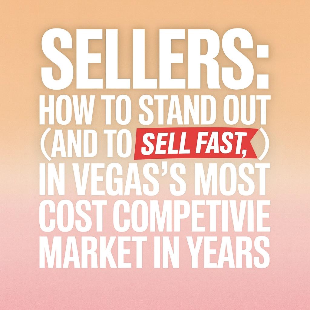 Graphic with bold white and red text on a peach-to-pink gradient background reading: 'Sellers: How to Stand Out (and to Sell Fast) in Vegas’s Most Cost Competitive Market in Years.