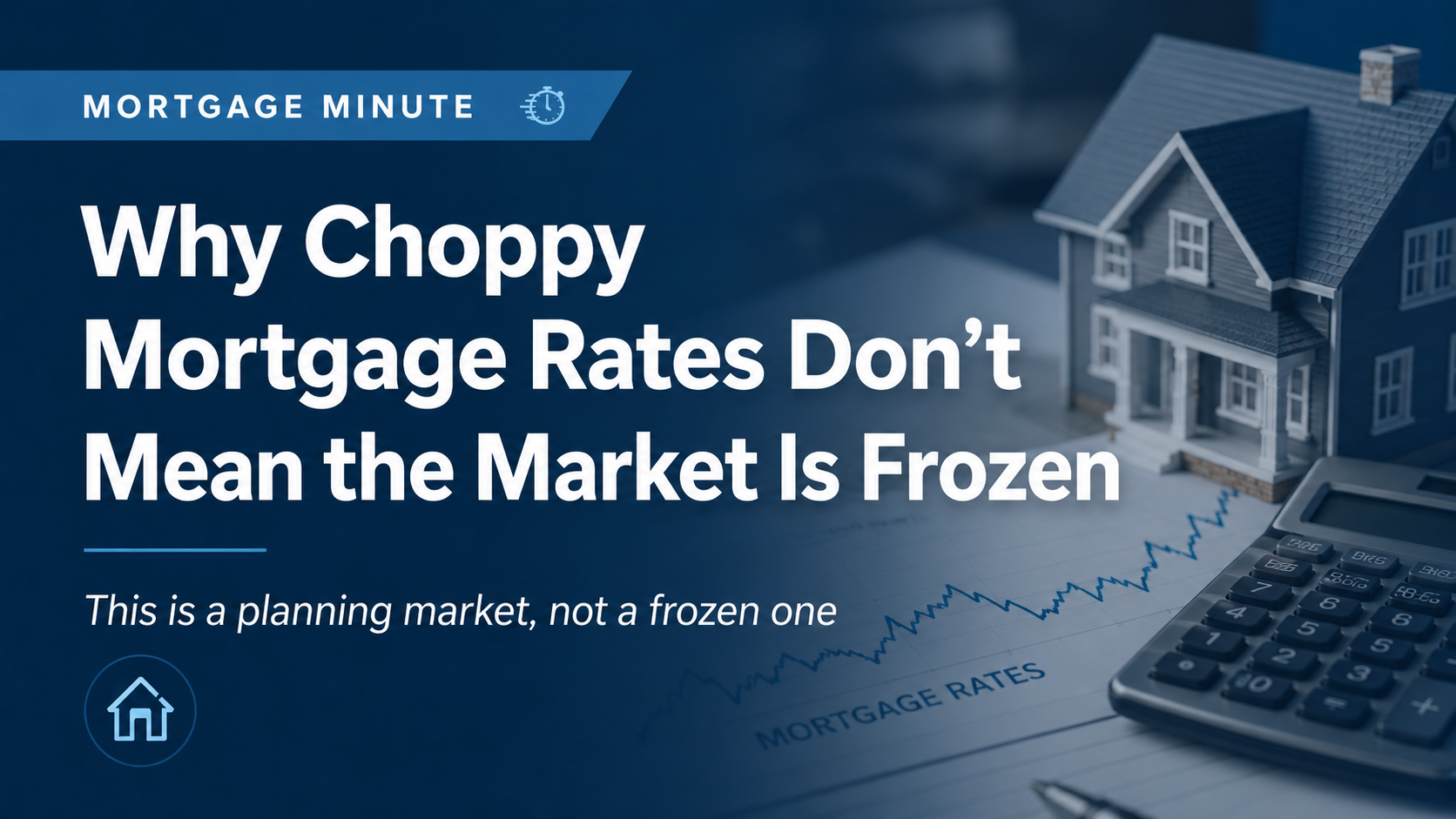 Why Choppy Mortgage Rates Don't Mean the Market is Frozen