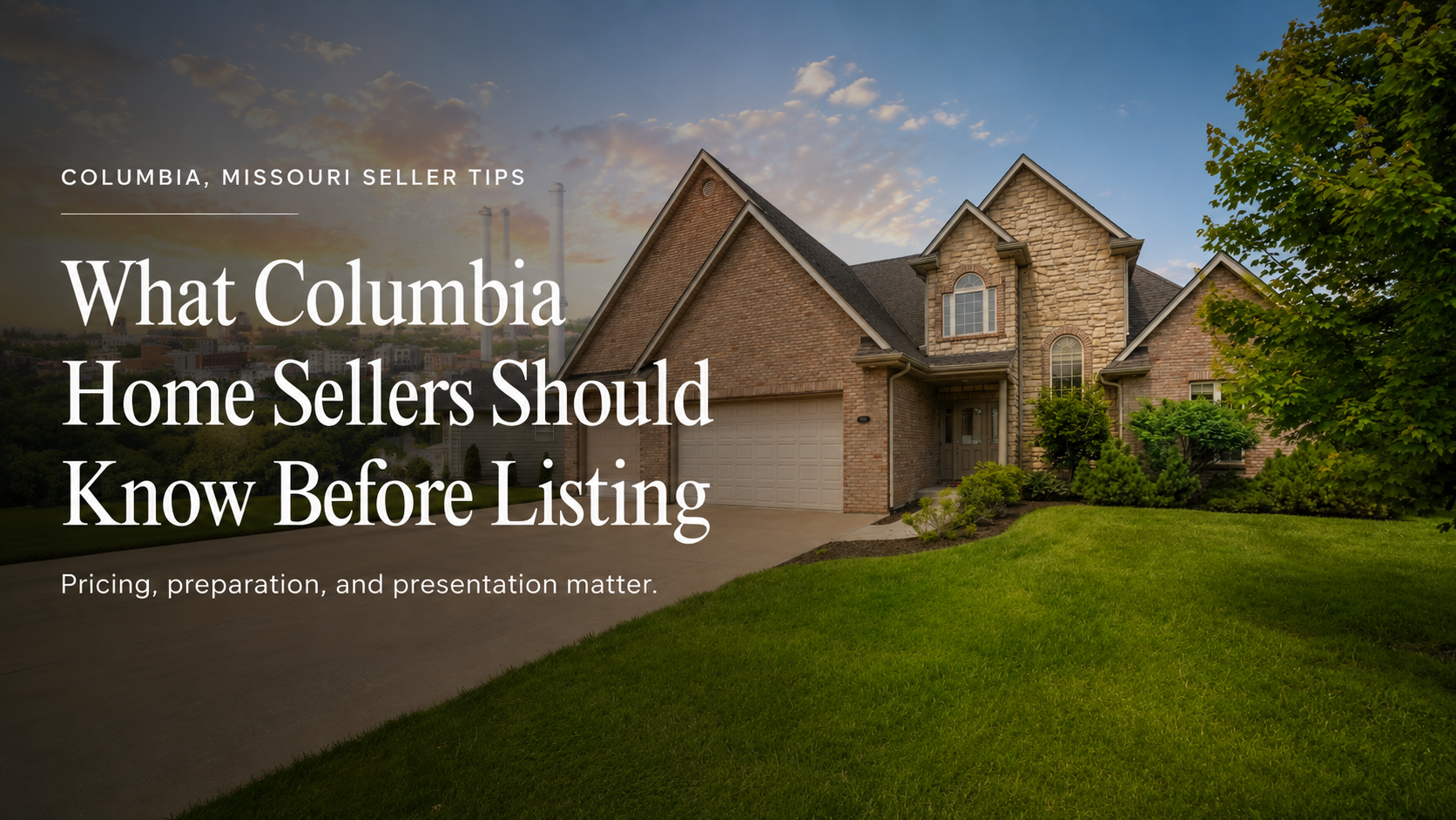 Columbia, Missouri real estate professional explaining how pricing, preparation, and presentation help homes stand out to buyers.