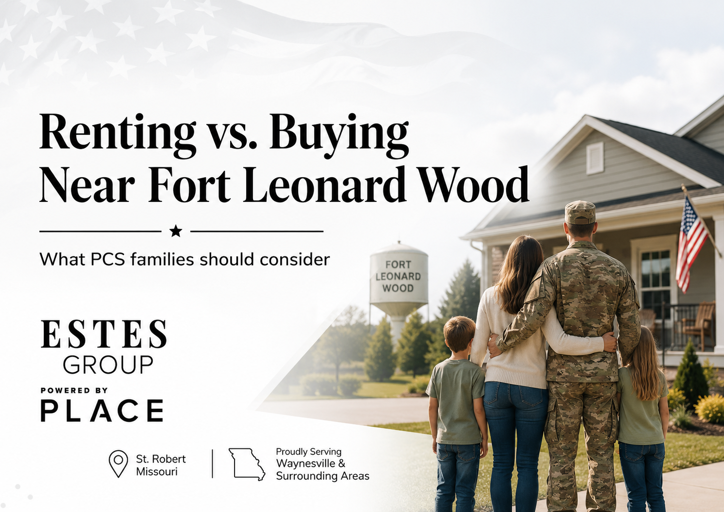 Military family standing outside a home near Fort Leonard Wood with headline text, “Renting vs. Buying Near Fort Leonard Wood,” promoting PCS housing guidance for families considering whether to rent or buy in the St. Robert and Waynesville area.
