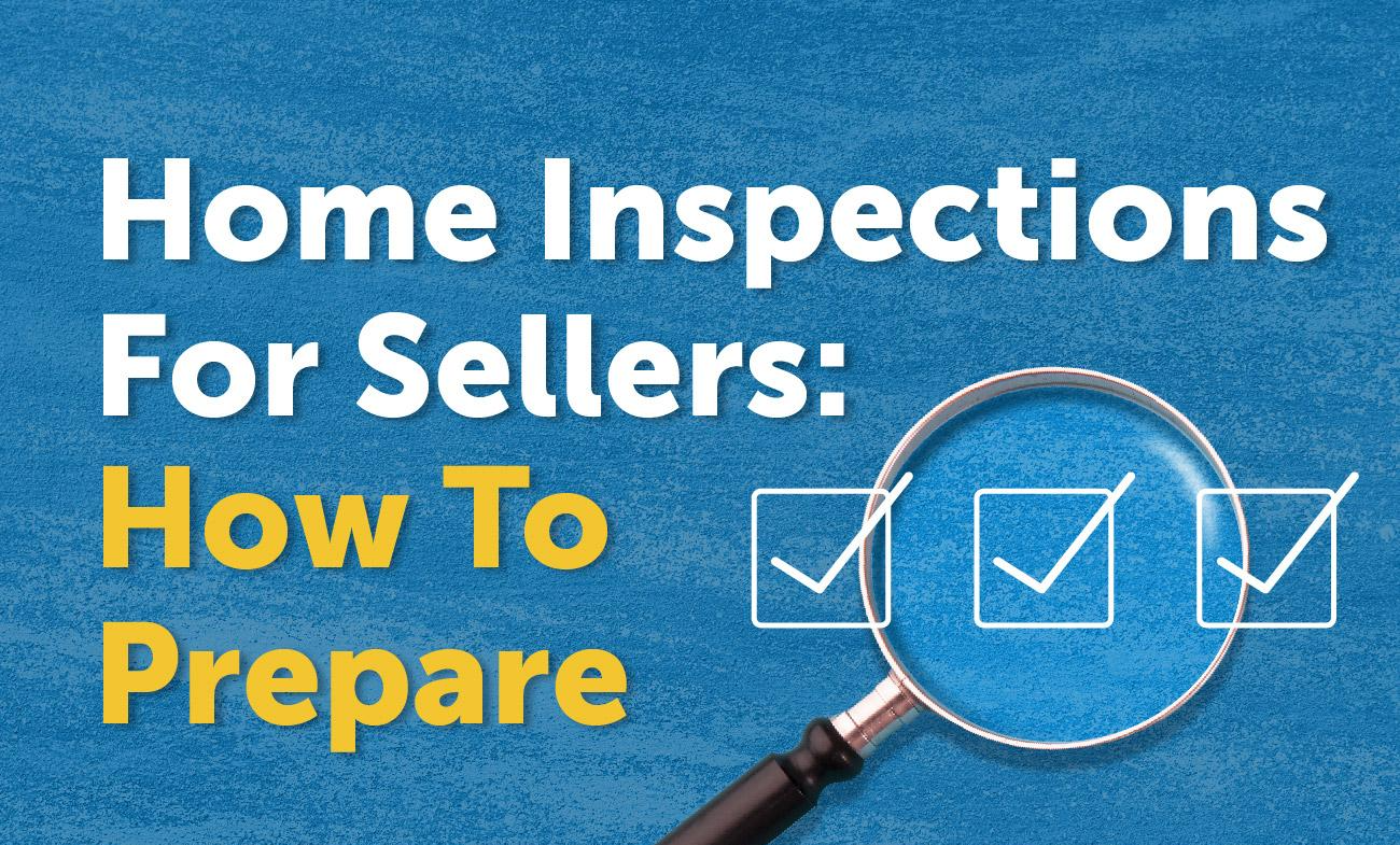 Home Inspections For Sellers: How To Prepare header image.