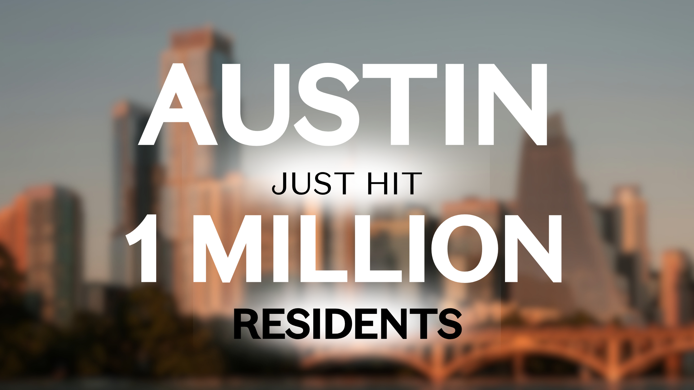 Austin Just Hit 1 Million Residents...And It’s Now the 12th Largest City in the U.S. header image.