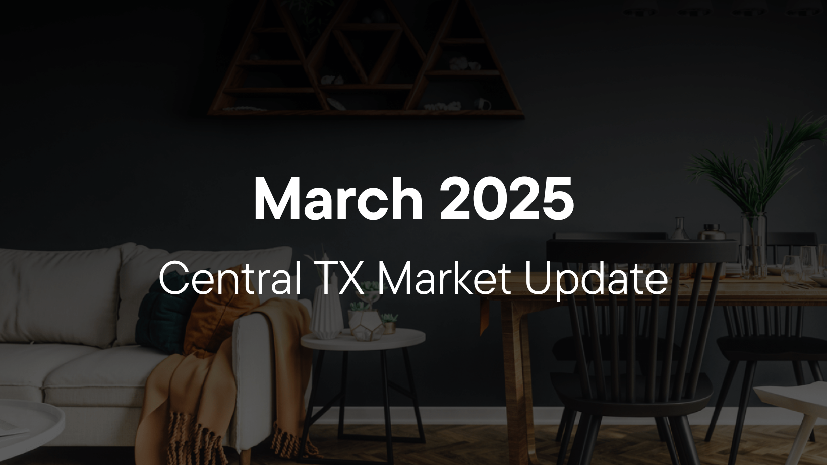 Central TX Market Update | March 2025 header image.