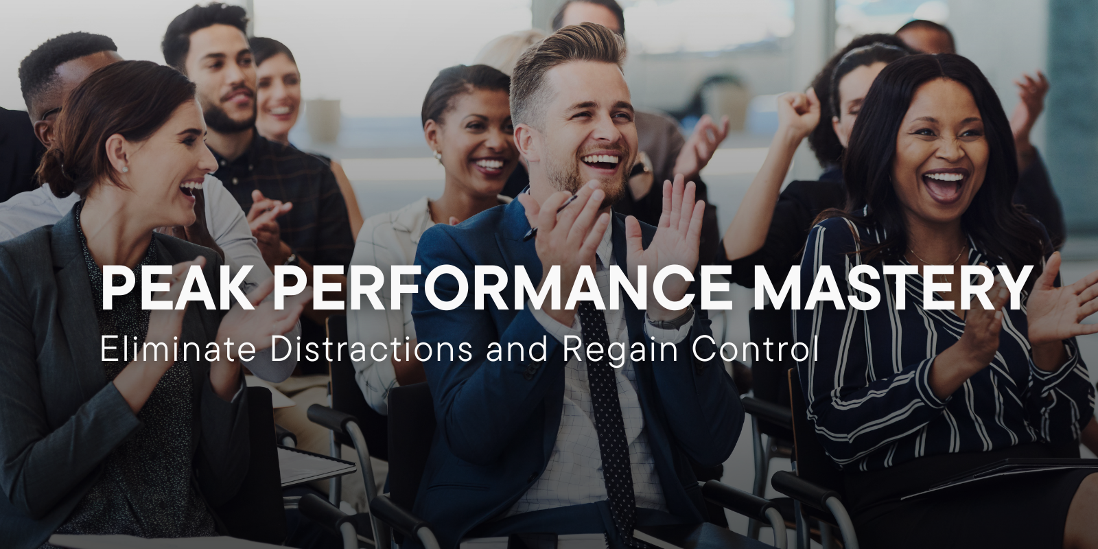 Peak Performance Mastery: Eliminate Distractions and Regain Control header image.