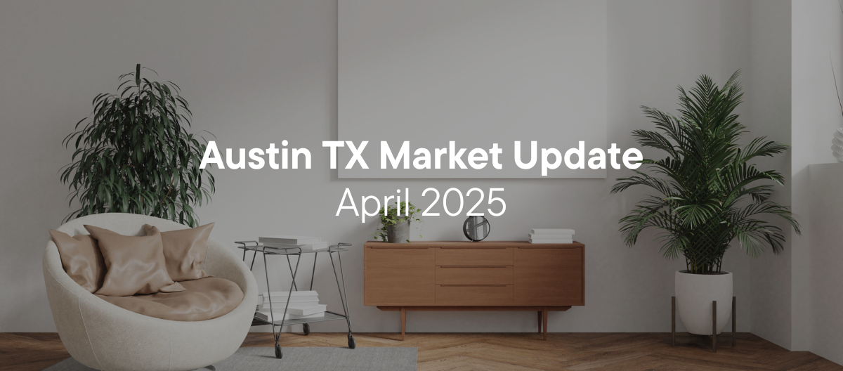 Austin, TX Market Update | April 2025 header image.